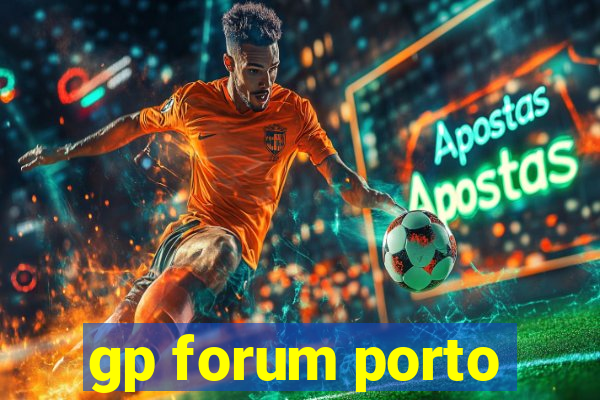 gp forum porto